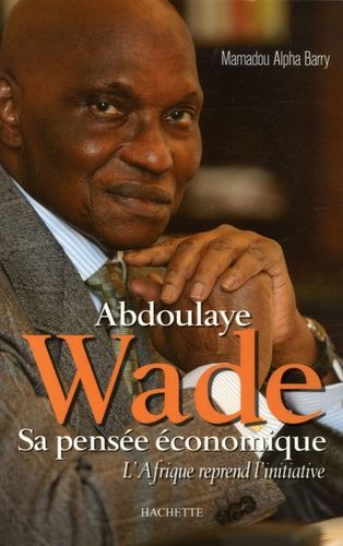 Emprunter Abdoulaye Wade sa pensée économique. L'Afrique reprend l'initiative livre