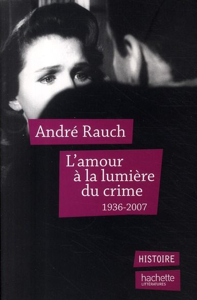 Emprunter L'amour à la lumière du crime. 1936-2007 livre