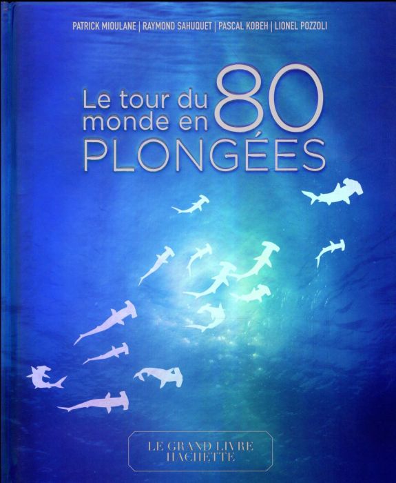 Emprunter Le tour du monde en 80 plongées livre