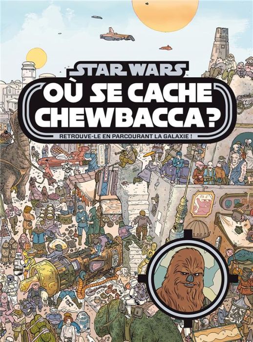 Emprunter Star Wars. Où se cache Chewbacca ? livre