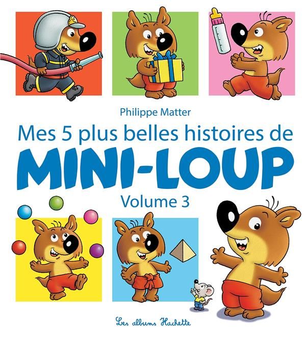Emprunter Mini-Loup : Mes 5 plus belles histoires de Mini-Loup. Tome 3 livre