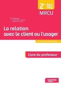 Emprunter La relation avec le client ou l'usager 2de Bac Pro MRCU. Livre du professeur, Edition 2015 livre