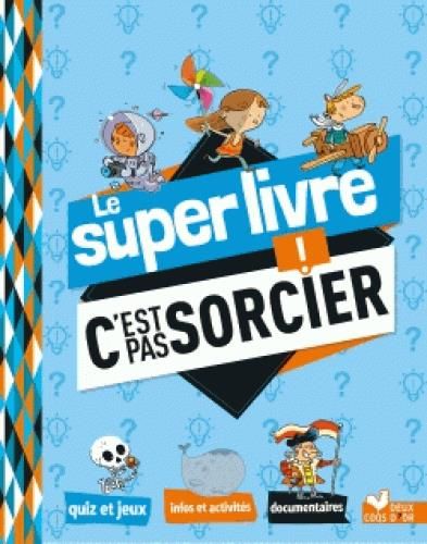 Emprunter Le super livre C'est pas sorcier ! livre