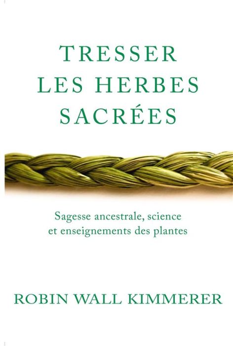 Emprunter Tresser les herbes sacrées. Sagesse ancestrale, science et enseignements des plantes livre