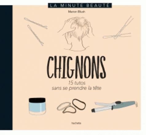 Emprunter Chignons. 15 tutos sans se prendre la tête livre