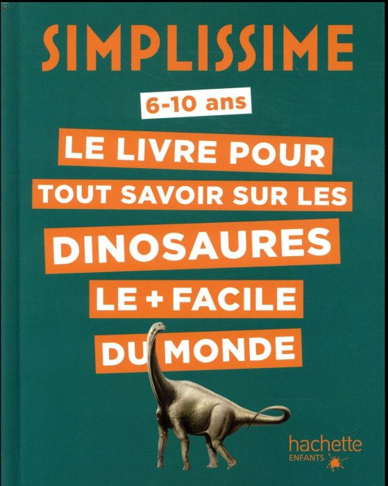 Emprunter Le livre pour tout savoir sur les dinosaures le + facile du monde. 6-10 ans livre