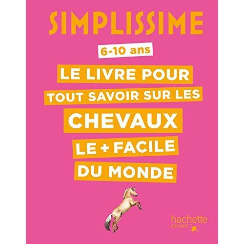 Emprunter Le livre pour tout savoir sur les chevaux le + facile du monde. 6-10 ans livre