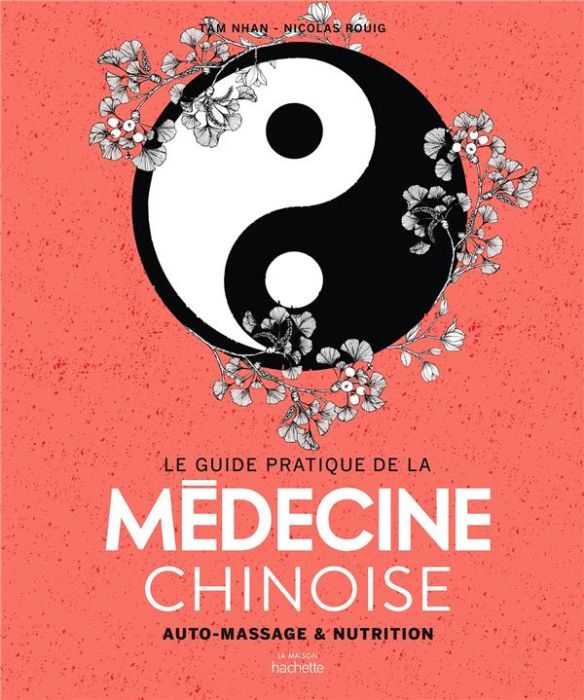 Emprunter Le guide pratique de la médecine chinoise. Auto-massages et nutrition livre