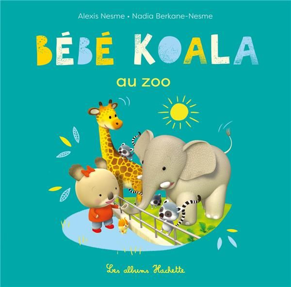 Emprunter Bébé Koala : Bébé Koala au zoo livre