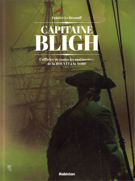 Emprunter Captain Bligh Tome 1 : L'officier de toutes les mutineries : de la BOUNTY à la NORE livre