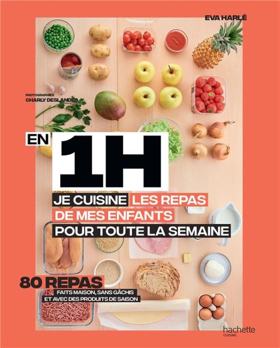 Emprunter En 1H, je cuisine les repas de mes enfants pour toute la semaine. 80 menus faits maison, sans gâchi livre