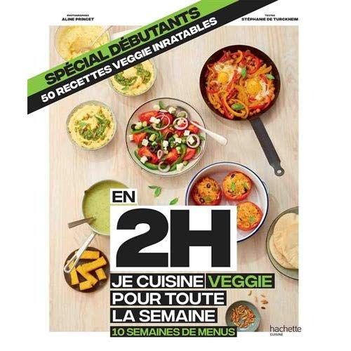 Emprunter En 2h je cuisine veggie pour toute la semaine. 10 semaines de menus. Spécial débutants, 50 recettes livre