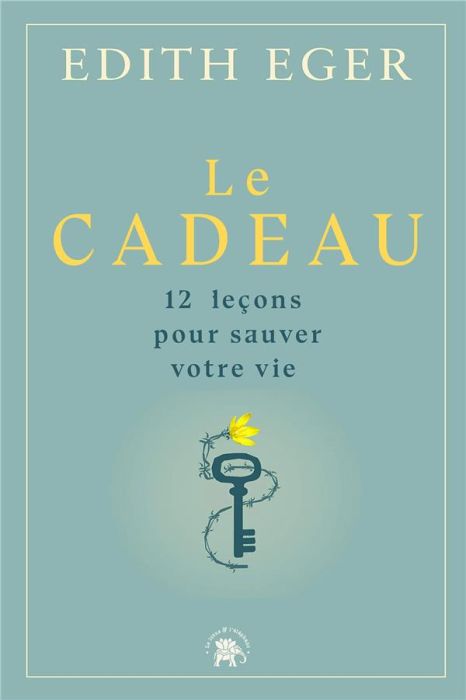 Emprunter Le cadeau. 12 leçons pour se libérer de nos prisons mentales livre