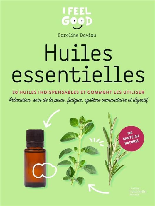 Emprunter Huiles essentielles. 20 huiles indispensables et comment les utiliser livre