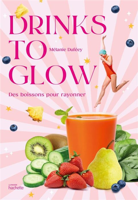 Emprunter Drinks to glow. Des boissons pour rayonner livre