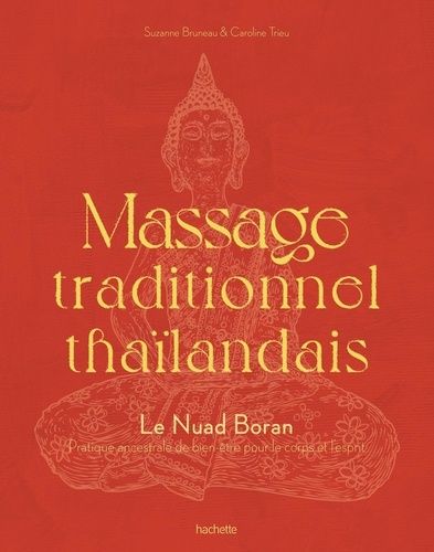 Emprunter Massage traditionnel thaïlandais. Le Nuad Boran, pratique ancestrale de bien-être pour le corps et l livre