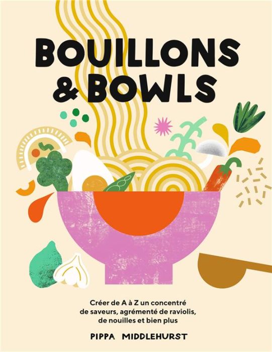 Emprunter Bouillons & Bowls. Créer de A à Z un concentré de saveurs, agrémenté de ravioli, de nouilles et bien livre