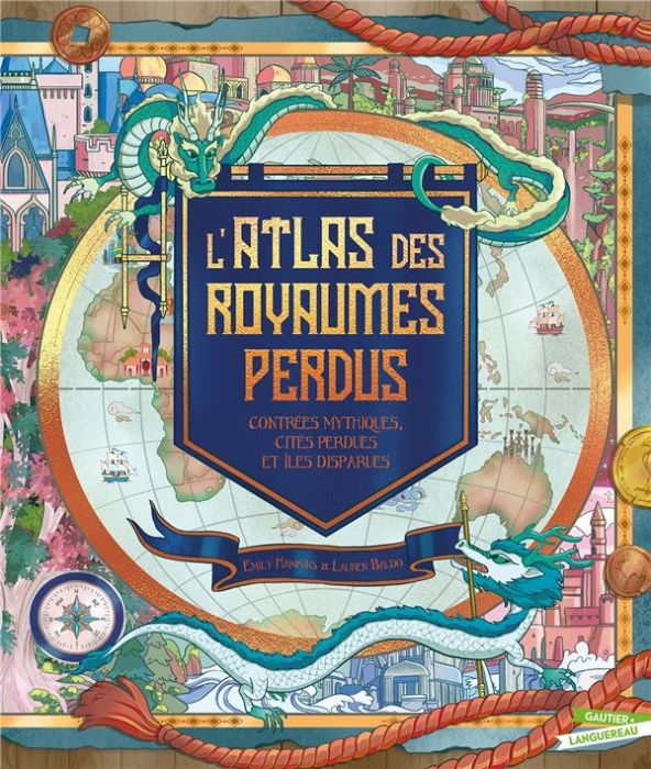 Emprunter L'atlas des royaumes perdus. Contrées mythiques, cités perdues et îles disparues livre