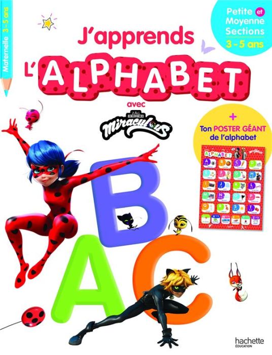 Emprunter J'apprends l'alphabet avec Miraculous Maternelle Petite et Moyenne Section. Avec 1 poster géant de l livre