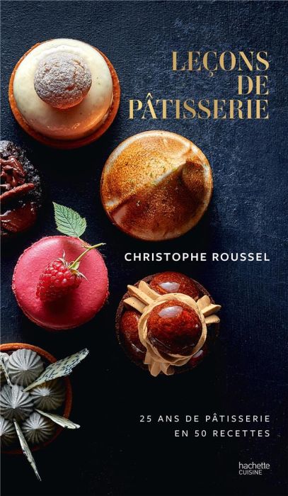 Emprunter Leçons de pâtisserie. 25 ans de pâtisserie en 50 recettes livre