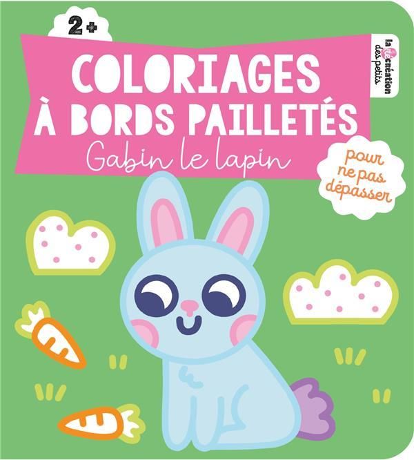 Emprunter Coloriages à bords pailletés. Gabin le lapin livre