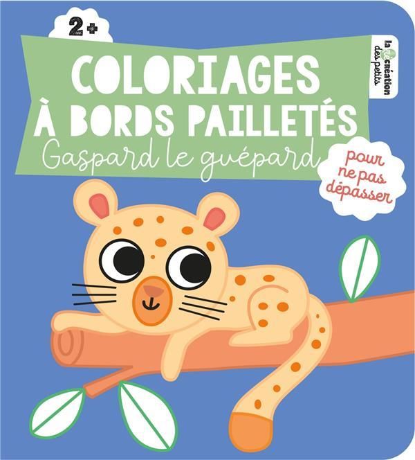 Emprunter Coloriages à bords pailletés. Gaspard le guépard livre