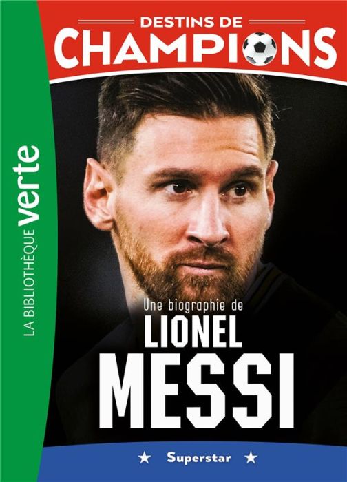 Emprunter Destins de champions Tome 3 : Une biographie de Lionel Messi. Superstar livre