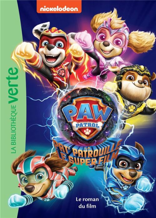 Emprunter Paw Patrol La Pat' Patrouille : Le Super Film. Le roman du film livre