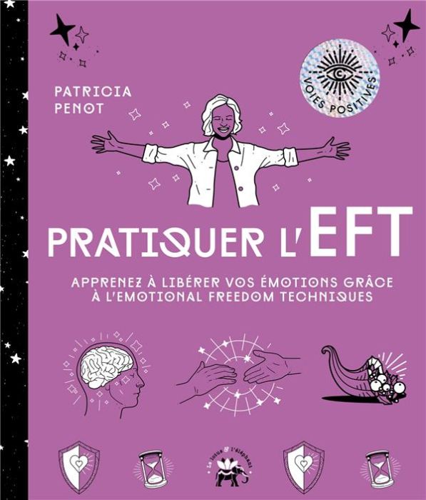 Emprunter Pratiquer l'EFT. Apprenez à libérer vos émotions grâce à l'Emotional Freedom Techniques livre