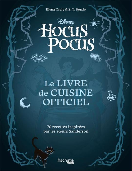 Emprunter Hocus Pocus. Le livre de cuisine officiel, 70 recettes inspirées par les soeurs Sanderson livre