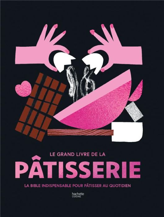 Emprunter Le grand livre de la pâtisserie. La bible indispensable pour pâtisser au quotidien livre