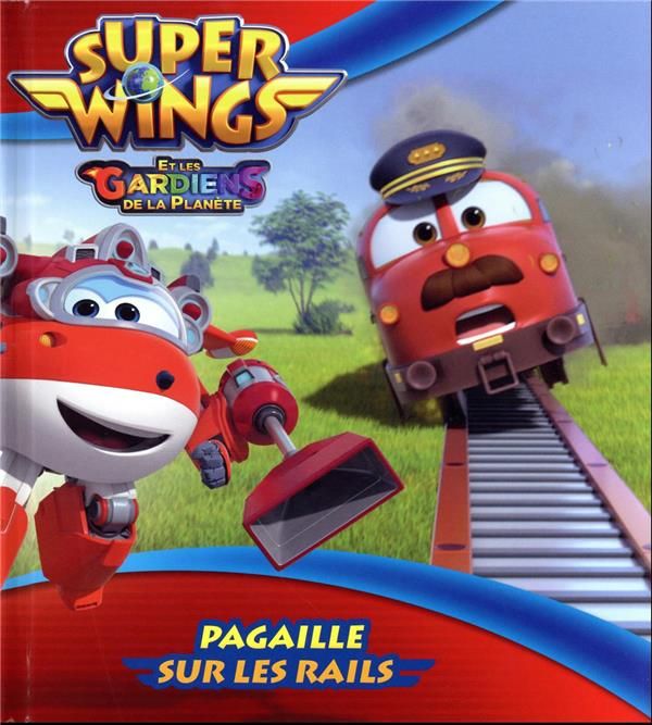 Emprunter Super Wings et les Gardiens de la planète : Pagaille sur les rails livre