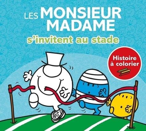 Emprunter Les Monsieur Madame s'invitent au stade. Histoire à colorier livre