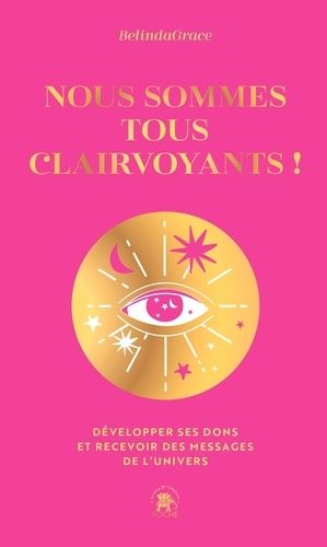 Emprunter Nous sommes tous clairvoyants ! Développer ses dons et recevoir des messages de l'univers, Edition c livre