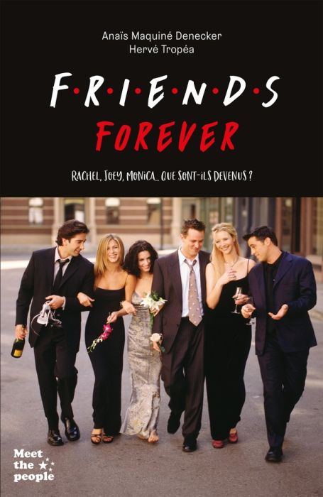 Emprunter Friends forever. Rachel, Joey, Monica... que sont-ils devenus ? livre