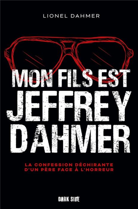 Emprunter Mon fils est Jeffrey Dahmer. La confession déchirante d'un père face à l'horreur livre