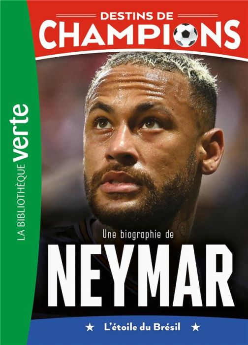 Emprunter Destins de champions Tome 6 : Une biographie de Neymar. L'étoile du Brésil livre