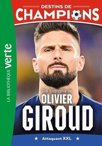 Emprunter Destins de champions Tome 9 : Une biographie d'Olivier Giroud. Attaquant XXL livre