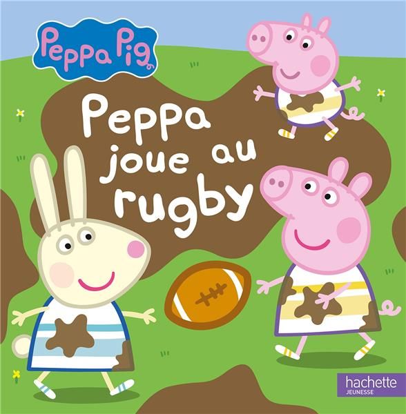 Emprunter Peppa Pig : Peppa joue au rugby livre