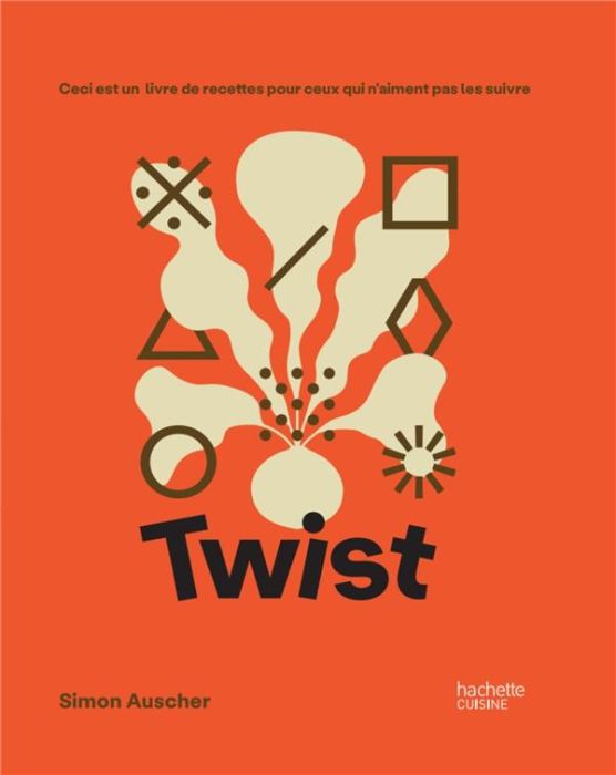 Emprunter Twist. Ceci est un livre de recettes pour ceux qui n'aiment pas les suivre livre