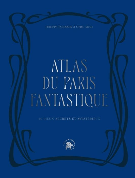 Emprunter Atlas du Paris fantastique. 40 lieux secrets et mystérieux livre