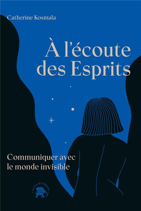 Emprunter À l'écoute des Esprits. Communiquer avec le monde invisible livre