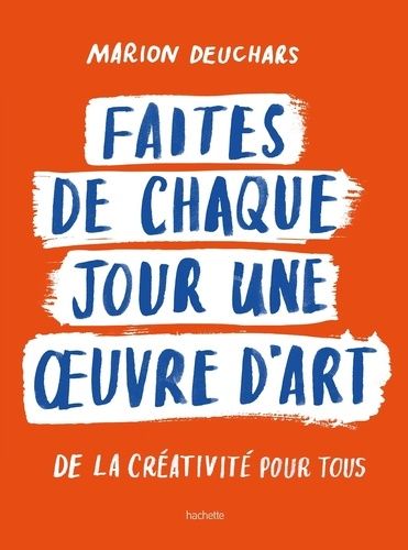 Emprunter Faites de chaque jour une oeuvre d'art livre