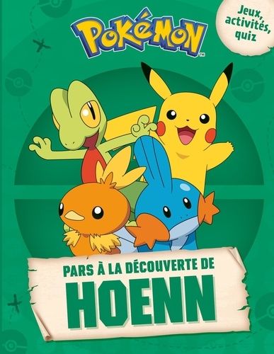 Emprunter Pokémon. Pars à la découverte de Hoenn. Jeux, activités, quiz livre