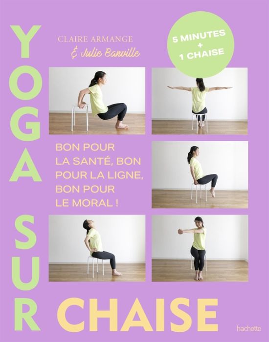 Emprunter Yoga sur chaise. Bon pour la santé, bon pour la ligne, bon pour le moral ! livre