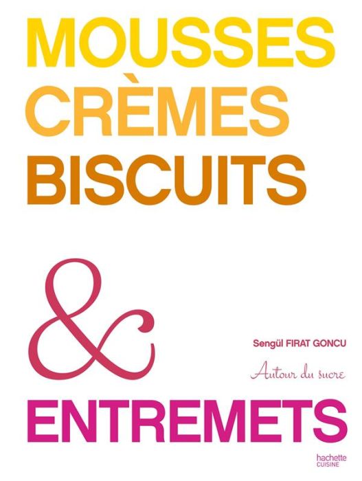 Emprunter Mousses, crèmes, biscuits & entremets livre