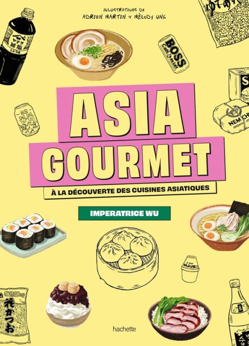 Emprunter Asia Gourmet. A la découverte des cuisines asiatiques livre