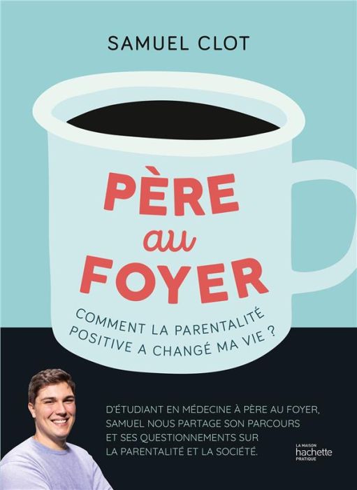 Emprunter Père au foyer. Comment la parentalité positive a changé ma vie ? livre