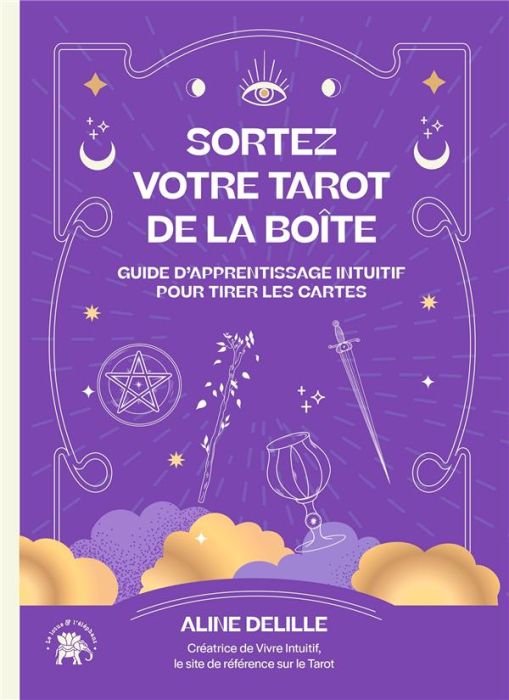 Emprunter Sortez votre tarot de la boîte. Guide d'apprentissage intuitif pour tirer les cartes livre