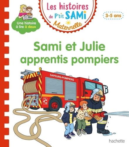 Emprunter Les histoires de P'tit Sami Maternelle : Sami et Julie apprentis pompiers livre